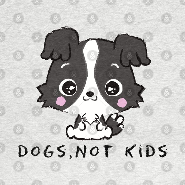 DOGS,NOT KIDS (CHILDFREE) by remerasnerds